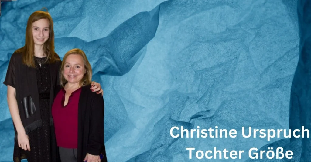 Christine Urspruch Größe der Tochter