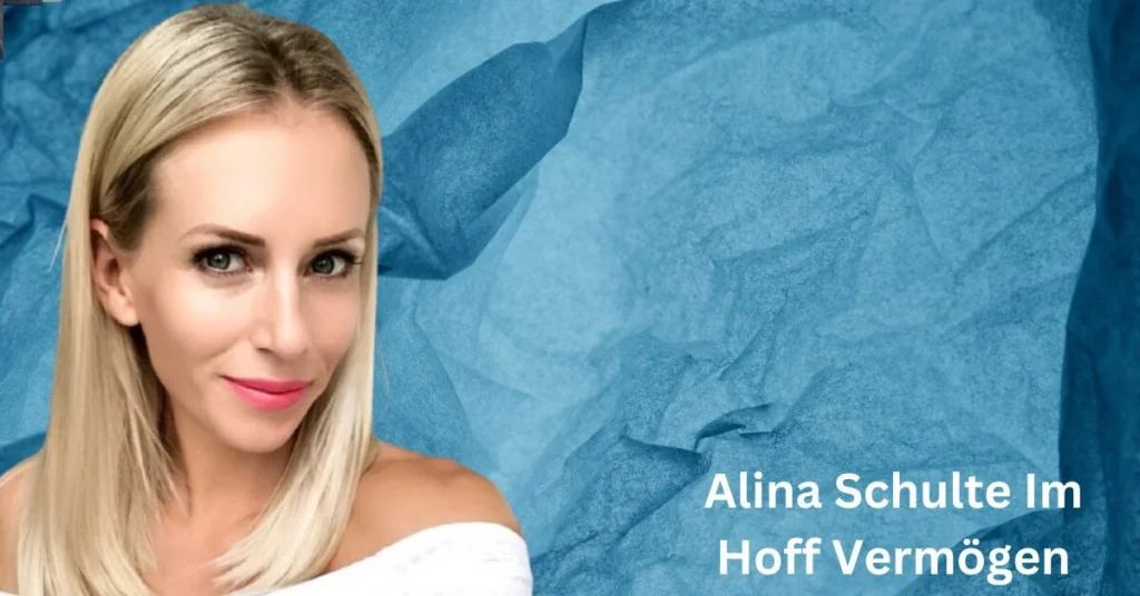 Vermögen Alina Schulte im Hoff